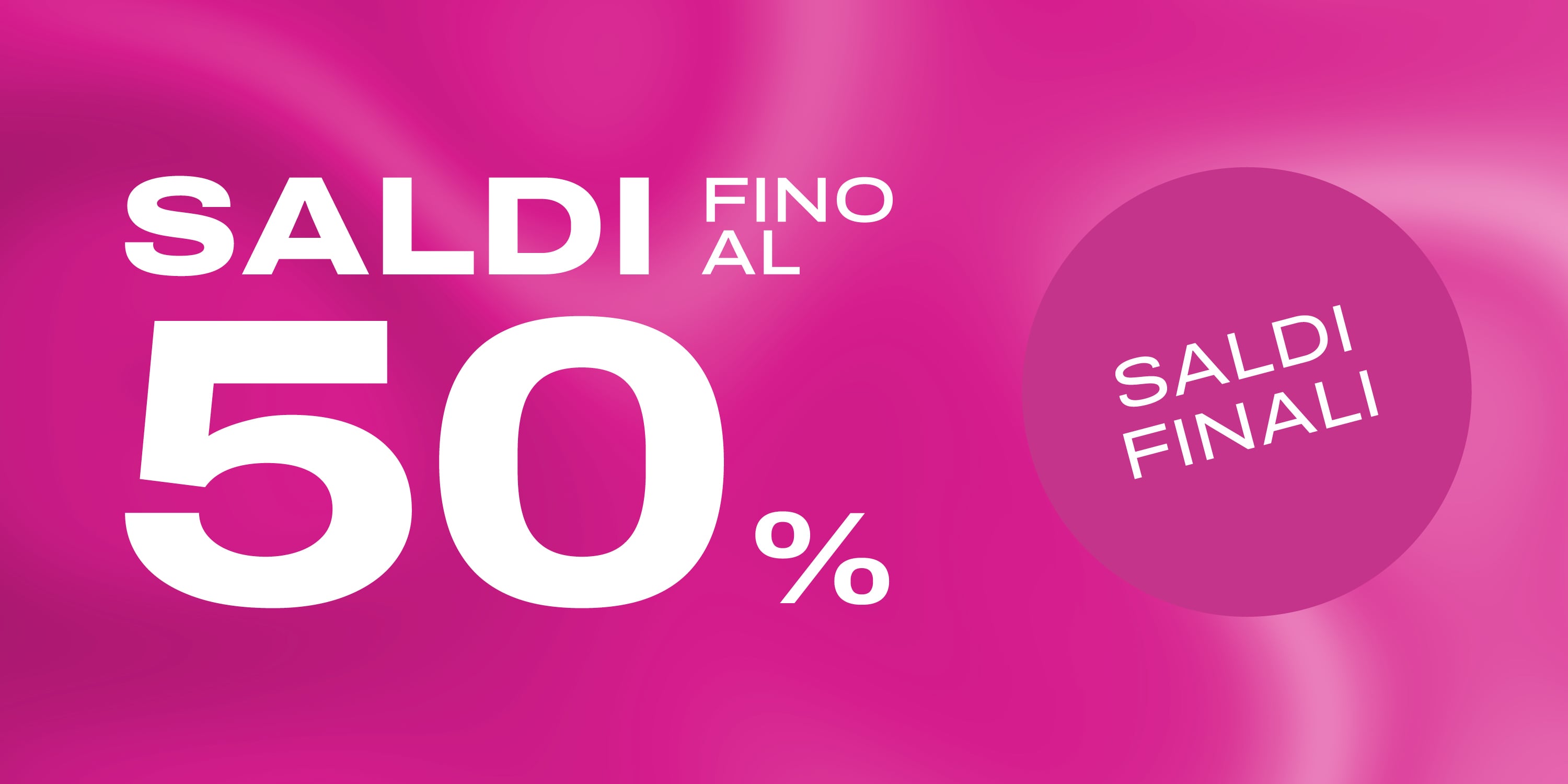 SALDI FINO AL 50%
